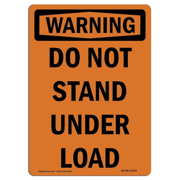 OSHA WARNING Sign, Do Not Stand Under Load, 14in X 10in Aluminum, 10" W, 14" L, Portrait